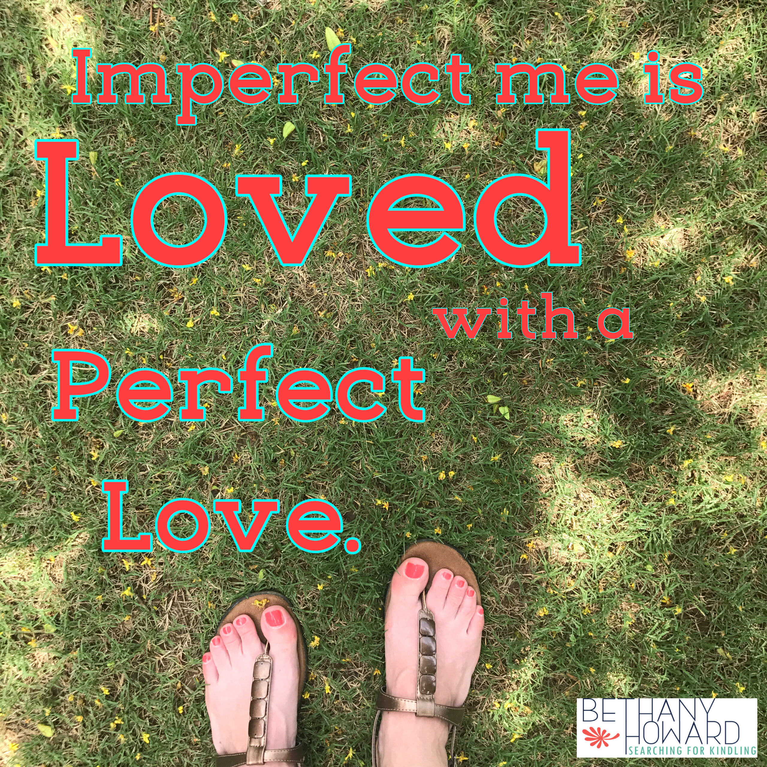 Imperfect Me is Loved with a Perfect Love